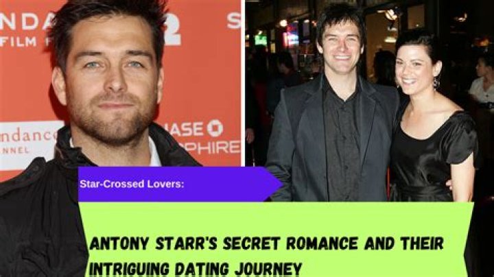 Antony Starr Girlfriend: Unraveling His Relationship Status in 2024