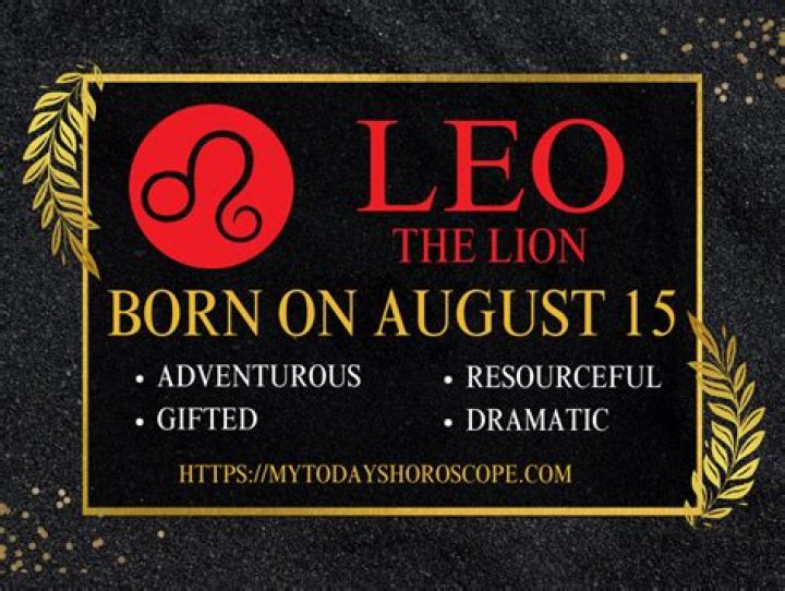 August 15 Zodiac Sign: Unpacking the Leo Born on This Day